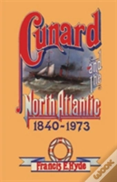 Cunard And The North Atlantic 1840-1973