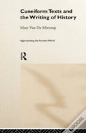 Cuneiform Texts And The Writing Of History