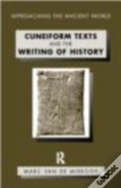 Cuneiform Texts And The Writing Of History
