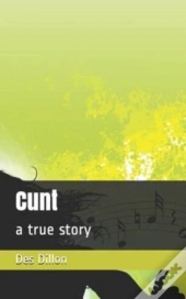 Cunt: A True Story