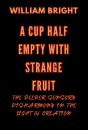 Cup Half Empty With Strange Fruit: Volume One The Deeper Sensory Disharmony In The  Light Of Creation - Preview