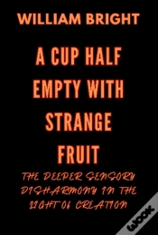Capa do artigo Cup Half Empty With Strange Fruit: Volume One The Deeper Sensory Disharmony In The  Light Of Creation