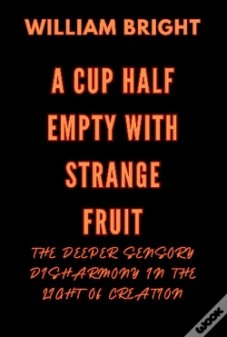 Capa do artigo Cup Half Empty With Strange Fruit: Volume One The Deeper Sensory Disharmony In The  Light Of Creation