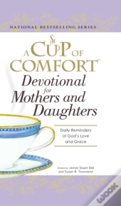 Cup Of Comfort Devotional For Mothers And Daughters