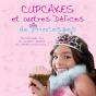Cupcakes Et Autres Delices De Princesses - Preview