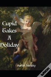 Cupid Takes A Holiday