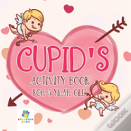 Cupid'S Activity Book For 5 Year Old