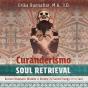 Curanderismo Soul Retrieval - Preview