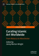 Curating Islamic Art Worldwide