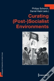 Capa do artigo Curating (Postâ€“)Socialist Environments