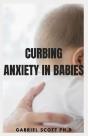 Curbing Anxiety In Babies - Preview