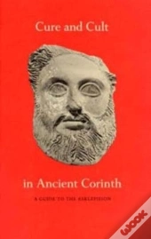 Cure And Cult In Ancient Corinth