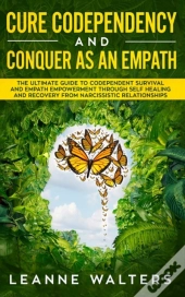 Cure Codependency And Conquer As An Empath