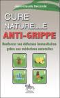 Cure Naturelle Anti-Grippe ; Renforcer Ses Défenses Immunitaires Grâce Aux Médecines Naturelles - Preview