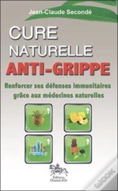 Cure Naturelle Anti-Grippe ; Renforcer Ses Défenses Immunitaires Grâce Aux Médecines Naturelles