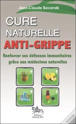 Capa do artigo Cure Naturelle Anti-Grippe ; Renforcer Ses Défenses Immunitaires Grâce Aux Médecines Naturelles