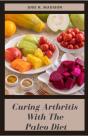 Curing Arthritis With The Paleo Diet - Preview