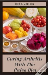 Curing Arthritis With The Paleo Diet