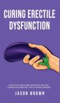 Curing Erectile Dysfunction - How To Get - Preview