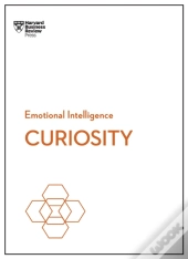 Curiosity (Hbr Emotional Intelligence Series)
