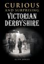 Curious And Surprising Victorian Derbyshire - Preview