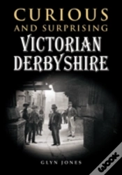 Capa do artigo Curious And Surprising Victorian Derbyshire