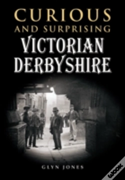Capa do artigo Curious And Surprising Victorian Derbyshire