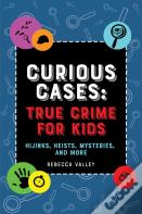 Curious Cases: True Crime For Kids