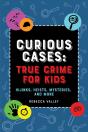 Curious Cases: True Crime For Kids - Preview
