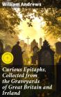 Curious Epitaphs, Collected From The Graveyards Of Great Britain And Ireland - Preview