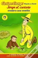 Curious George Plants A Seed/Jorge El Curioso Siembra Una Semilla