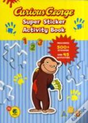 Curious George Super Sticker Activity Bk