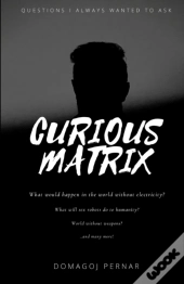Curious Matrix: Questions I Always Wante