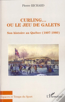 Capa do artigo Curling... Ou Le Jeu De Galets ; Son Histoire Au Quebec (1807-1980)