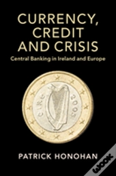 Currency, Credit And Crisis