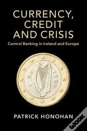 Currency, Credit And Crisis
