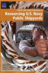 Current And Future Challenges To Resourcing U.S. Navy Public Shipyards
