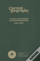 Current Biography Cumulative Index, 1940-2018