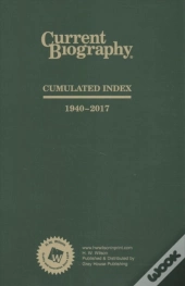 Current Biography Cumulative Index, 1940-2018