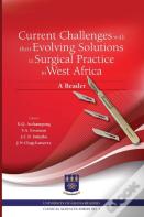 Current Challenges With Their Evolving Solutions In Surgical Practice In West Africa. A Reader