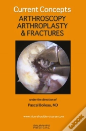Current Concepts. Arthroscopy, Arthroplasty & Fractures