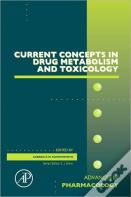 Current Concepts In Drug Metabolism And Toxicology