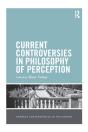 Current Controversies In Philosophy Of Perception - Preview