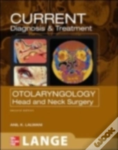 Current Diagnosis & Treatment Otolaryngology--Head And Neck Surgery, Third Edition