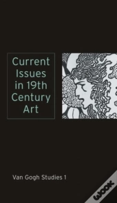 Current Issues In 19th Century Art: Van Gogh Studies 1