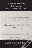 Current Issues In Australian Constitutional Law