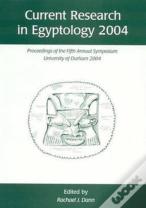 Current Research In Egyptology 5 (2004)