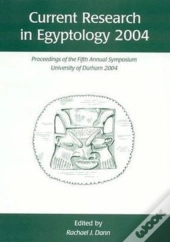 Current Research In Egyptology 5 (2004)
