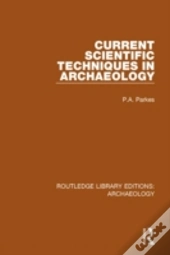 Current Scientific Techniques In Archaeology