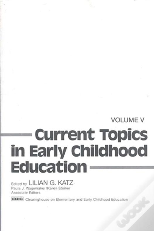 Current Topics In Early Childhood Education, Volume 5